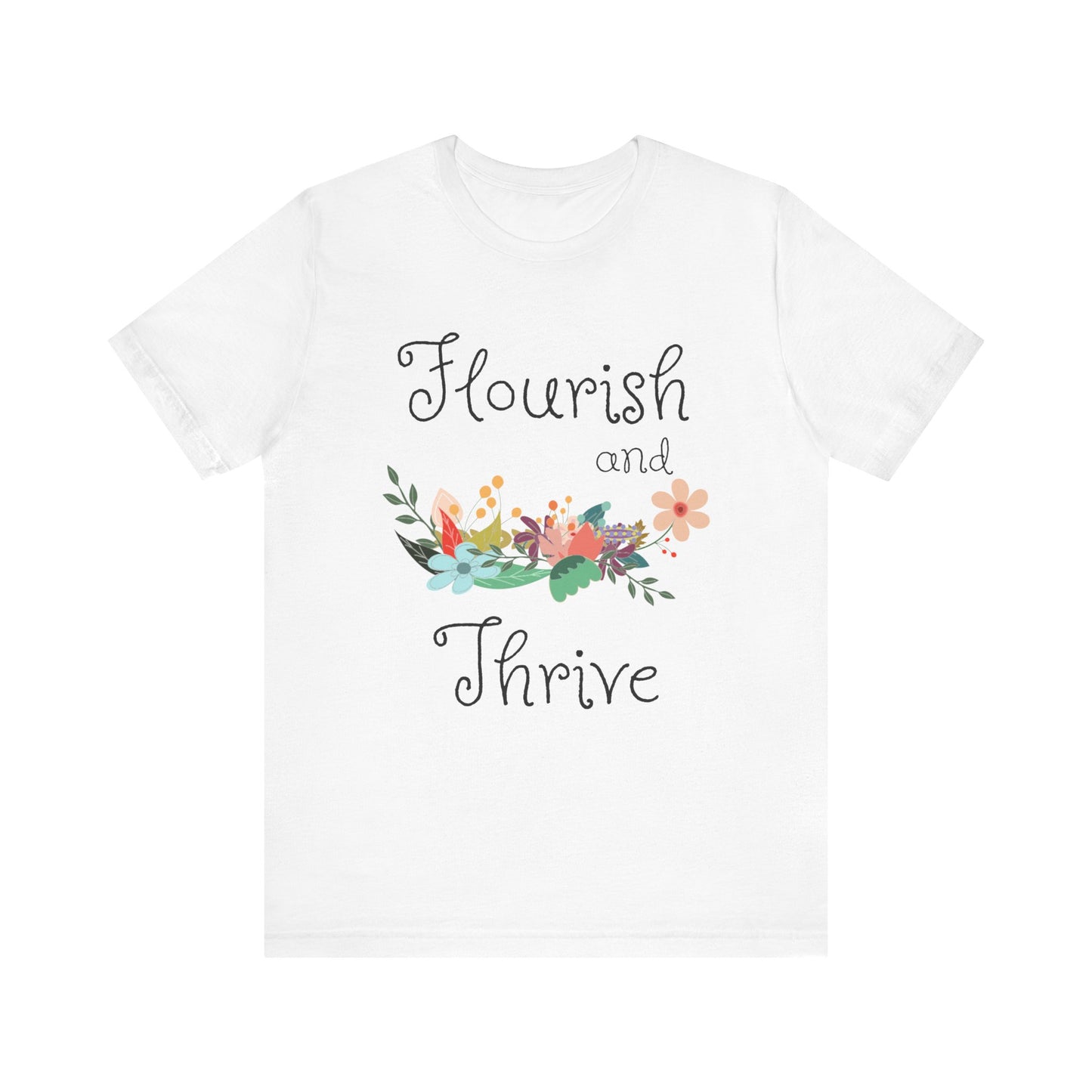 Flourish and thrive T-shirt